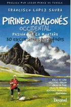 Pirineo aragonés occidental, pasión por la montaña. 30 excursiones para todos