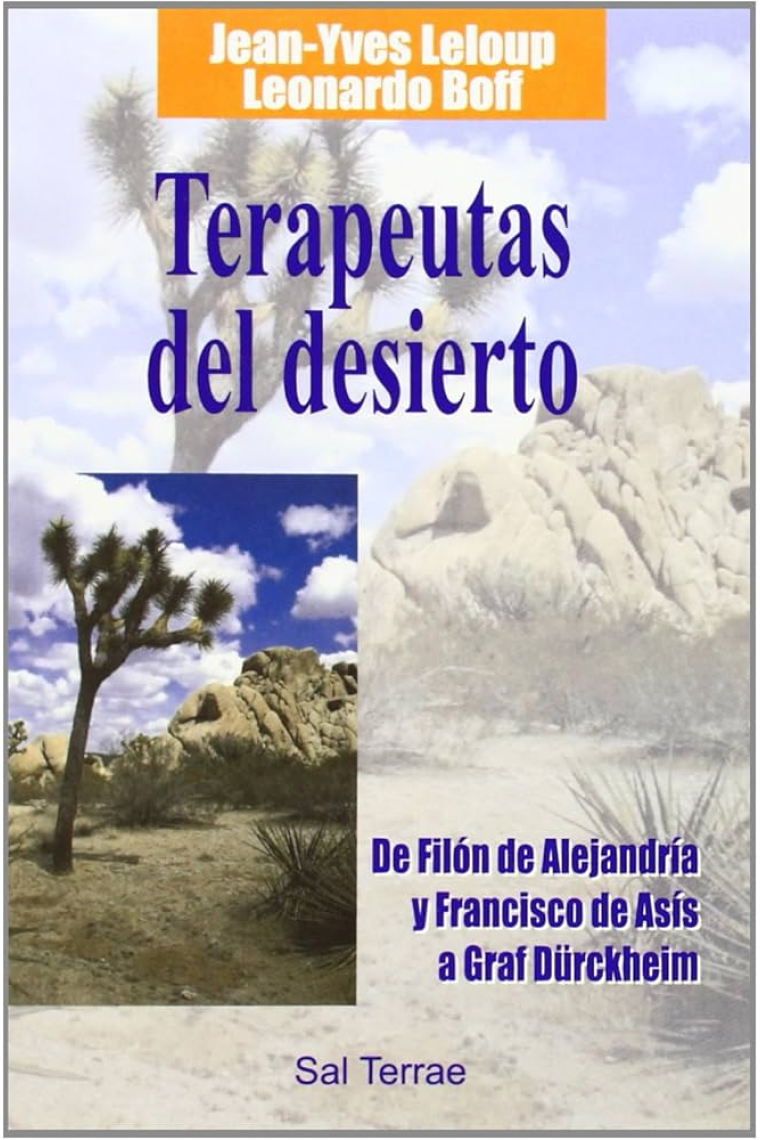 Terapeutas del desierto: de Filón de Alejandría y Francisco de Asís a Graf Dürckheim