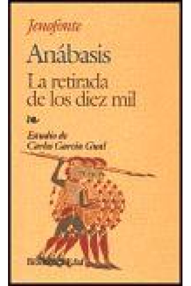 La retirada de los diez mil. Anábasis. (Trad de Carlos García Gual)