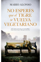 No esperes que un tigre se vuelva vegetariano