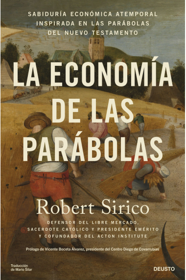 La economía de las parábolas. Sabiduría económica atemporal inspirada en las parábolas del Nuevo Testamen- to