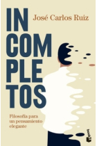 Incompletos: filosofía para un pensamiento elegante (Edición de bolsillo)