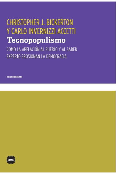 Tecnopopulismo. Cómo la apelación al pueblo y al saber experto erosionan la democracia