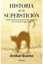 Historia de la superstición. Orígenes biológicos y psicológicos de las creencias