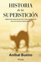 Historia de la superstición. Orígenes biológicos y psicológicos de las creencias