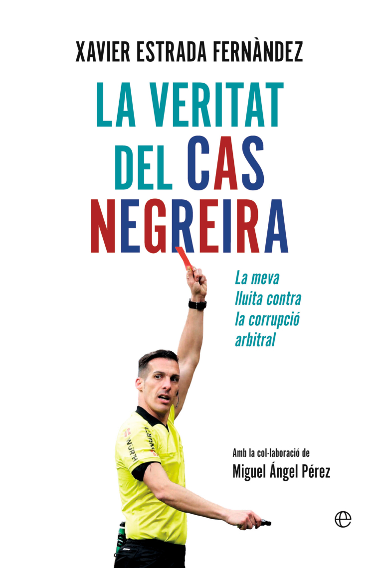 La veritat del cas Negreira. La meva luita contra la corrupció arbitral