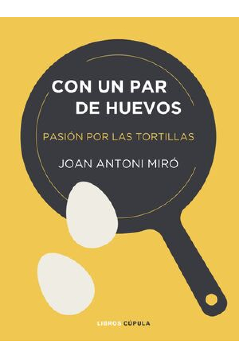 Con un par de huevos. Pasión por las tortillas