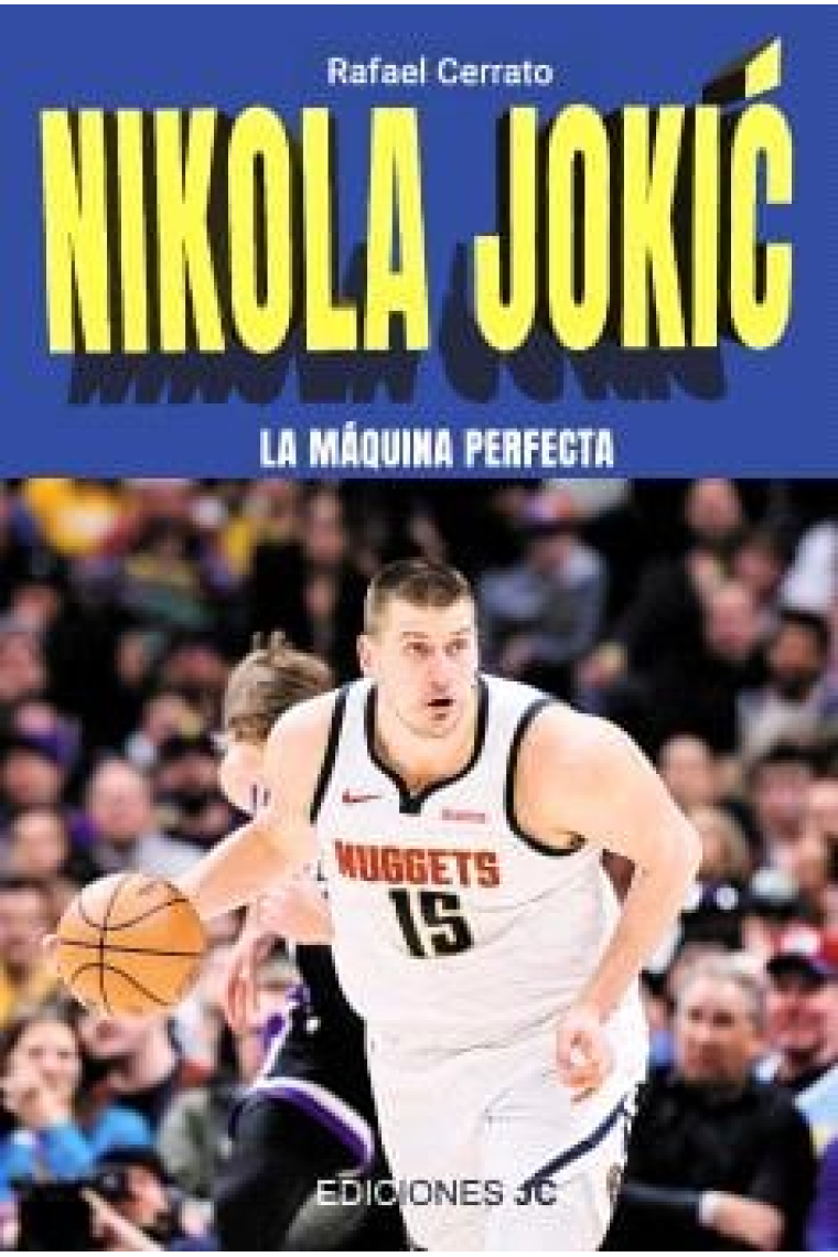 Nikola Jokić.  la máquina perfecta