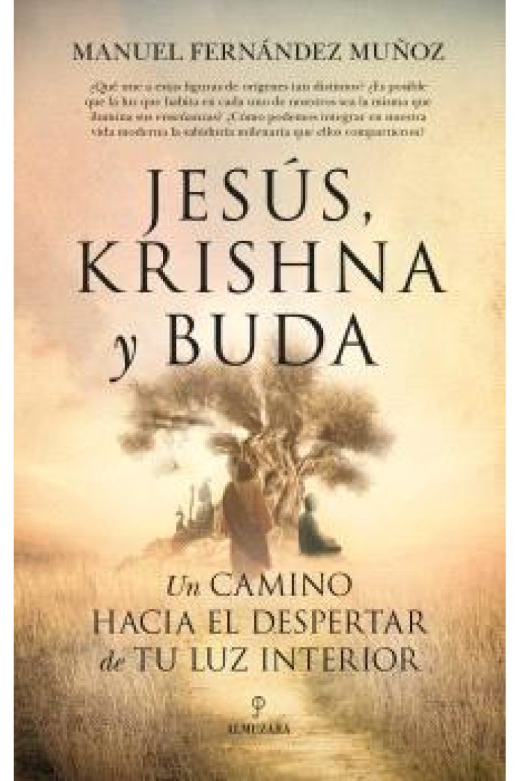 JESUS KRISHNA Y BUDA UN CAMINO HACIA EL DESPERTAR DE TU LUZ