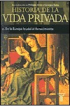 Historia de la vida privada. 2. De la Europa feudal al Renacimiento