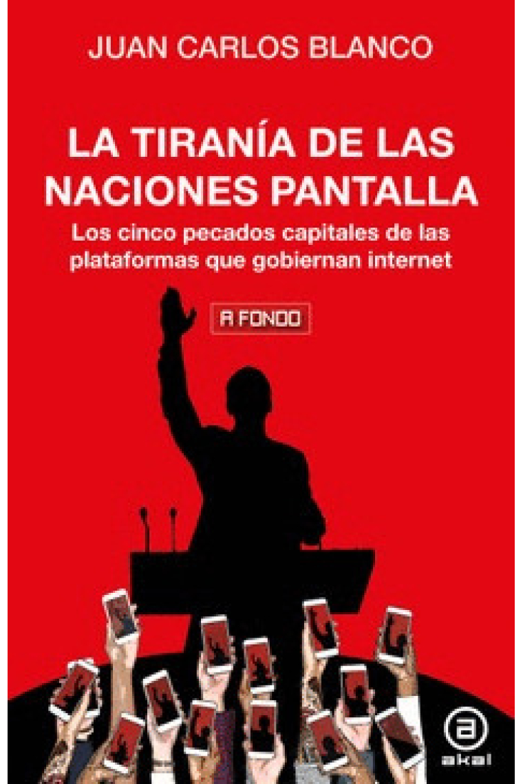 La tiranía de las naciones pantalla. Los cinco pecados capitales de las plataformas que gobiernan internet