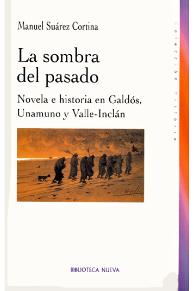 La sombra del pasado: novela e historia en Galdós, Unamuno y Valle Inclán