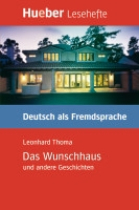 Das Wunschhaus. Kurzgeschichten. (Hueber Lesehefte)