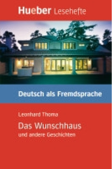 Das Wunschhaus. Kurzgeschichten. (Hueber Lesehefte)