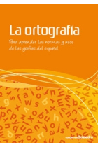 La ortografía. Para aprender las normas y usos de las grafías del español