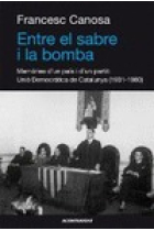 Entre el sabre i la bomba. Memòries d'un país i d'un partit: Unió Democràtica de Catalunya (1931-1980)