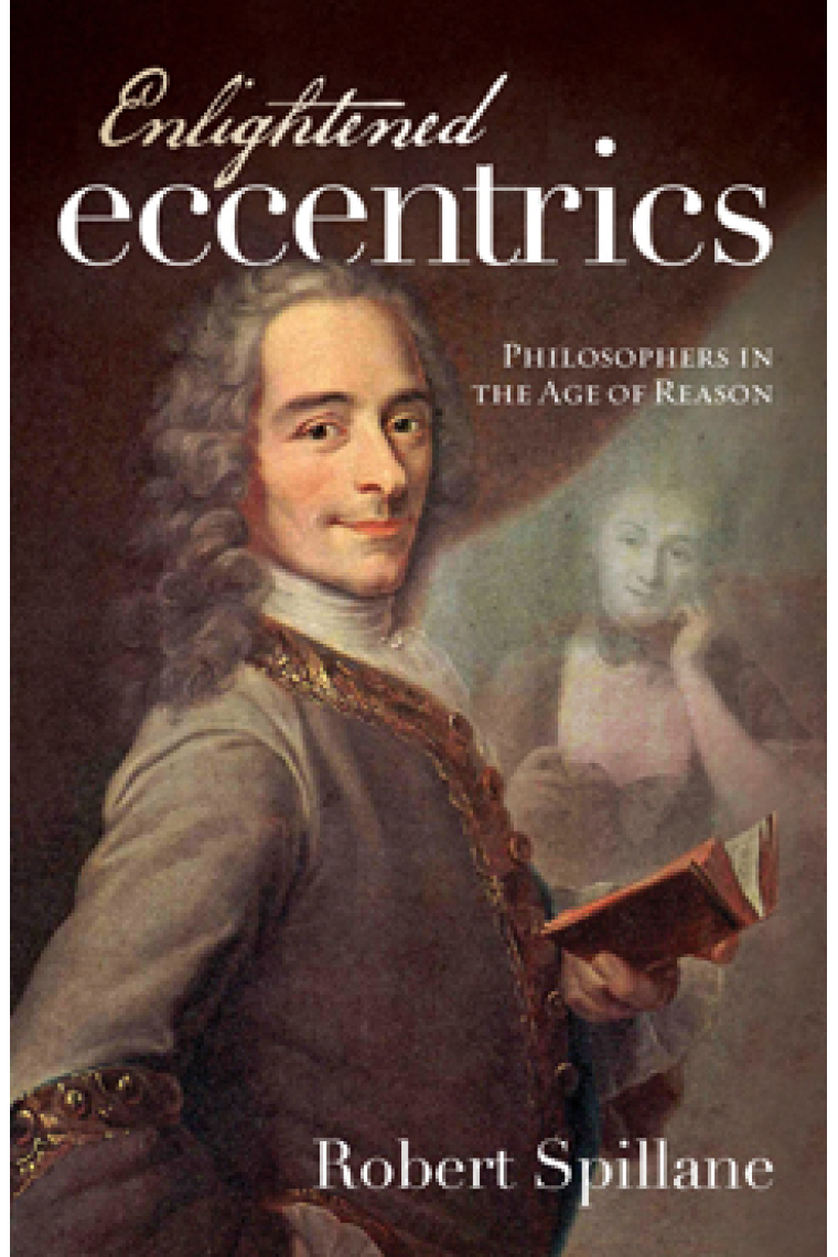 Enlightened eccentrics: philosophers in the age of reason