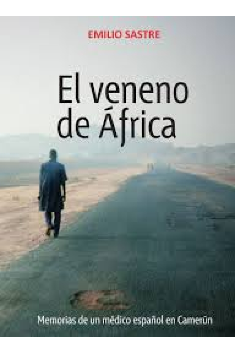 El veneno de África. Memorias de un médico español en Camerún