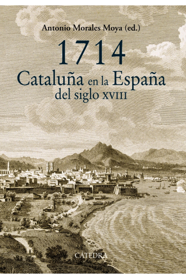 1714. Cataluña en la España del siglo XVIII