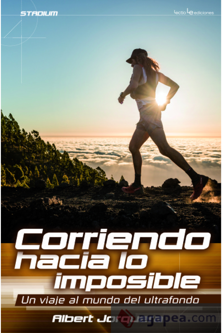 Corriendo hacia lo imposible. Un viaje al mundo del ultrafondo