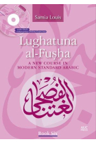 Lughatuna al-Fusha: A New Course in Modern Standard Arabic: Book 6