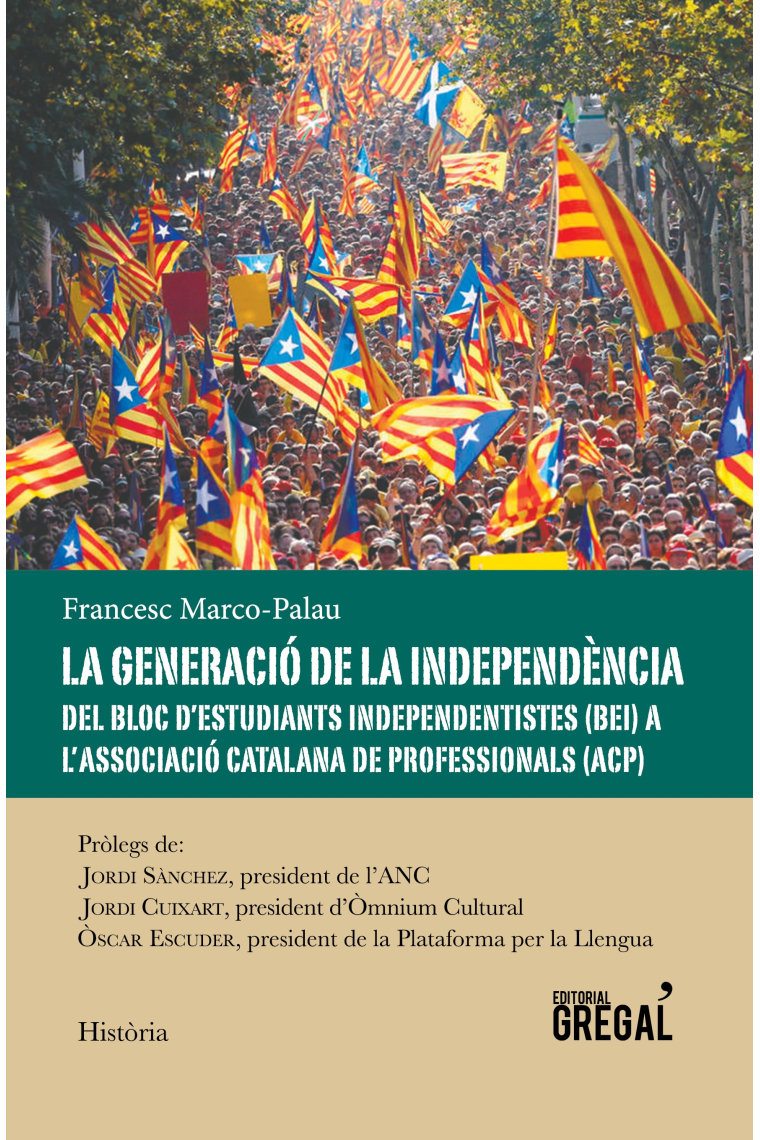 La generació de la independència. Del Bloc d'Estudiants Independentistes a l'Associació Catalana de Professionals