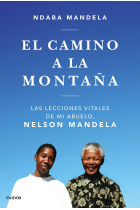 El camino a la montaña. Las lecciones vitales de mi abuelo, Nelson Mandela