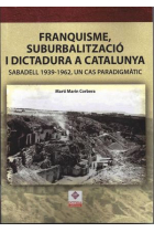 Franquisme, suburbalització i dictadura a Catalunya: Sabadell 1939 - 1962, un cas paradigmàtic