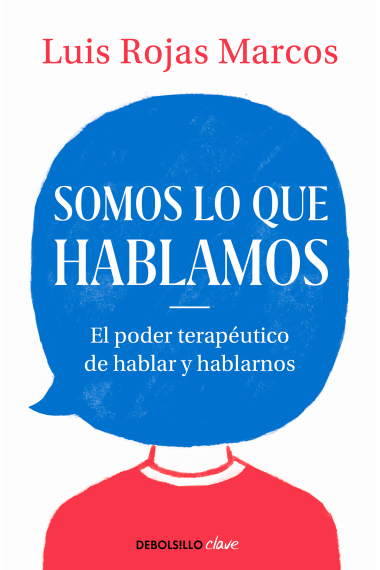 Somos lo que hablamos. El poder terapéutico de hablar y hablarnos