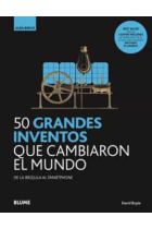 50 grandes inventos que cambiaron el mundo. De la brújula al smartphone