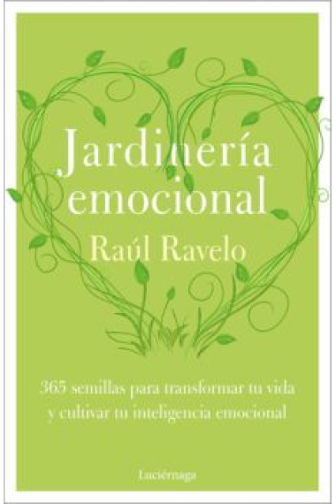 Jardinería emocional. 365 millas para transformar tu vida y cultivar tu inteligencia emocional.