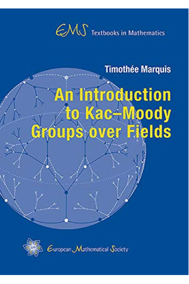 An Introduction to Kac-Moody Groups over Fields (EMS Textbooks in Mathematics)