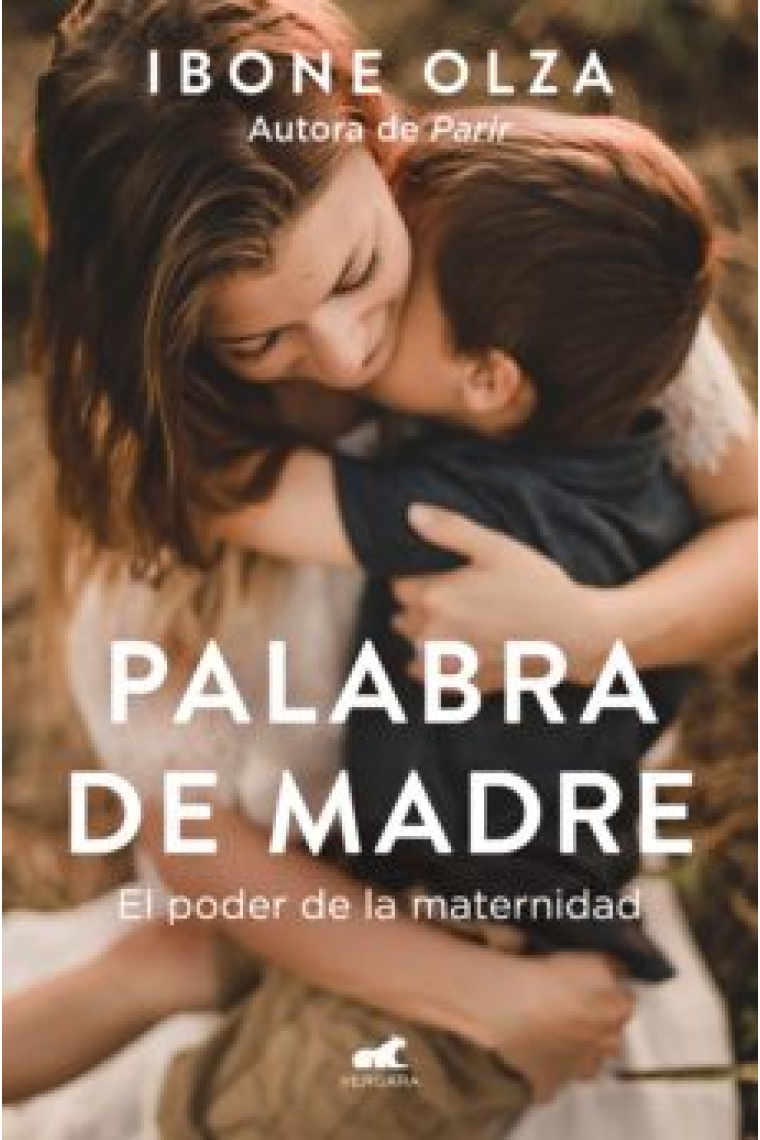 Palabra de madre. El poder de la maternidad