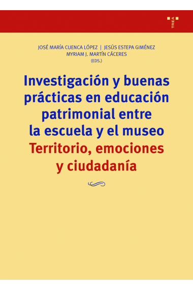 Investigación y buenas prácticas en educación patrimonial entre la escuela y el museo. Territorio, emociones y ciudadanía