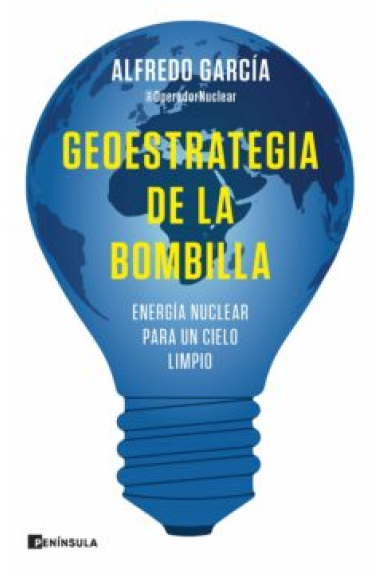 Geoestrategia de la bombilla. Energía nuclear para un cielo limpio