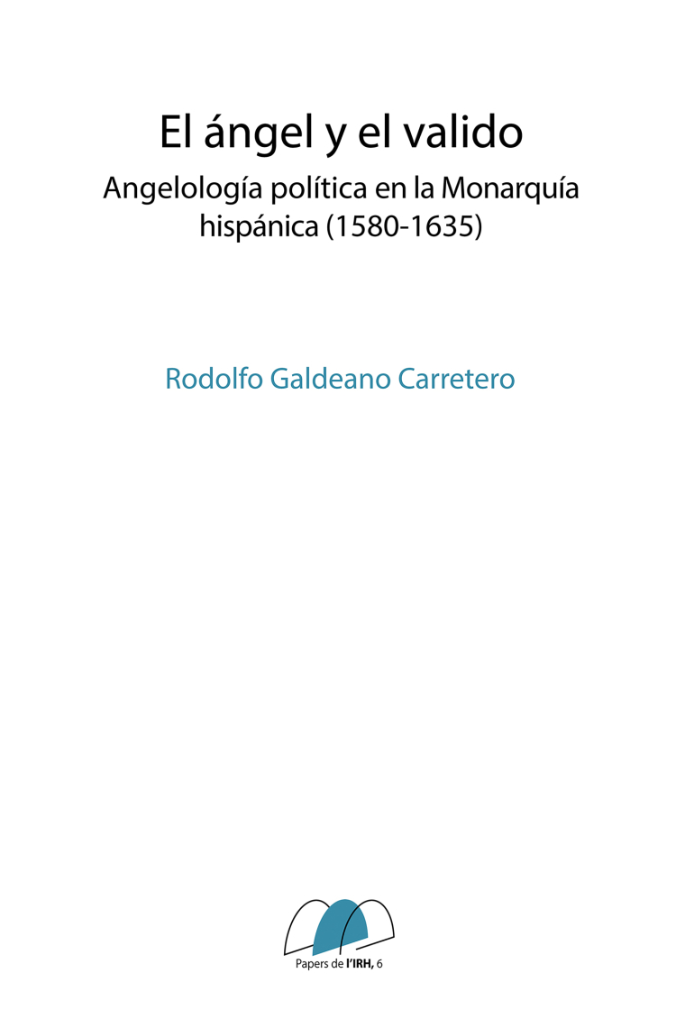 El ángel y el valido. Angelología política en la monarquía hispánica (1580-1635)