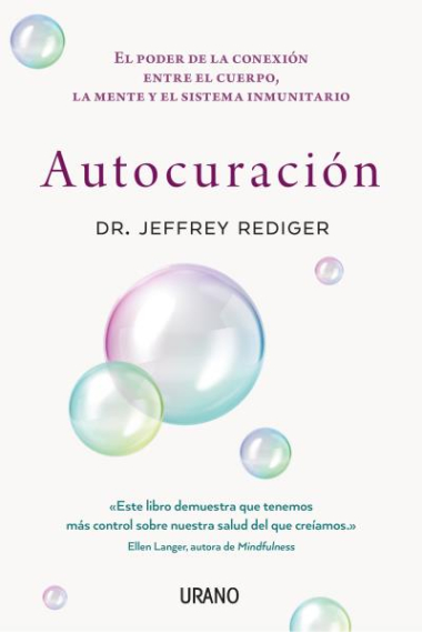 Autocuración. El poder de la conexión entre el cuerpo, la mente y el sistema inmunitario