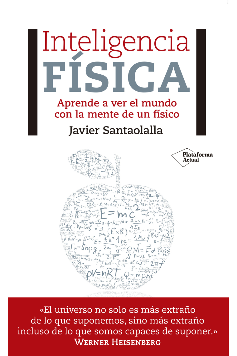 Inteligencia física. Aprende a ver el mundo con la mente de un físico