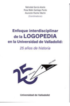 ENFOQUE INTERDISCIPLINAR DE LA LOGOPEDIA EN LA UNIVERSIDAD DE VALLADOLID: 25 AÑOS DE HISTORIA