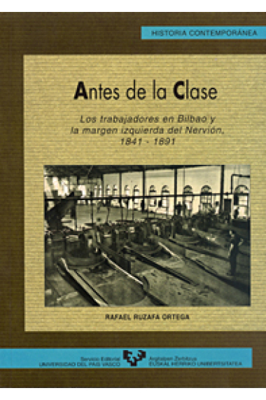 Antes de la clase. Los trabajadores en Bilbao y la margen izquierda de nervión, 1841-1891