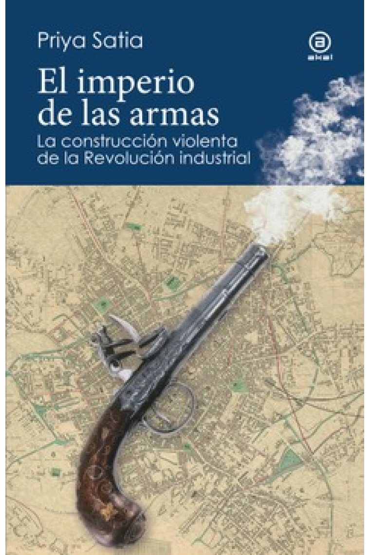 El imperio de las armas. La formación violenta de la Revolución industrial