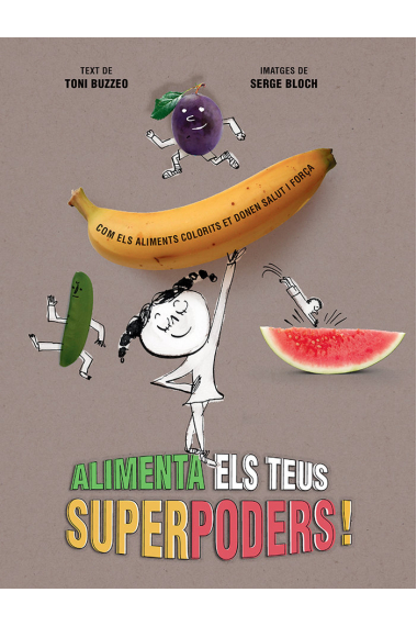 Alimenta els teus superpoders. Com els aliments colorits et donen salut i força