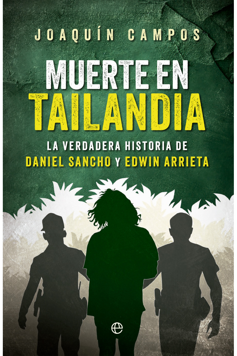 Muerte en Tailandia. La verdadera historia de Daniel Sancho y Edwin Arrieta