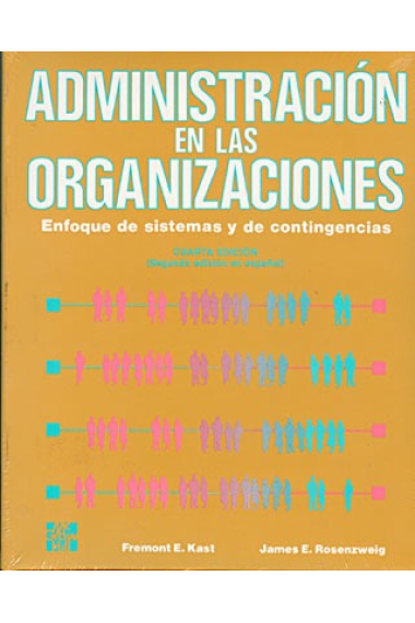 Administración en las organizaciones. Enfoque de sistemas y de contingencias.