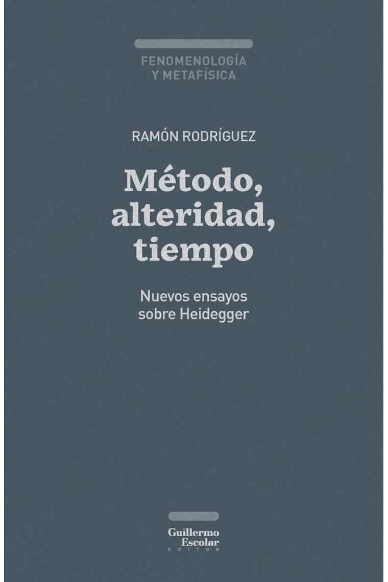 Método, alteridad, tiempo: nuevos ensayos sobre Heidegger