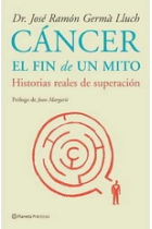 Cáncer el fin de un mito. Historias reales de superación