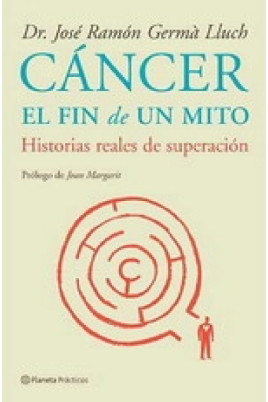 Cáncer el fin de un mito. Historias reales de superación