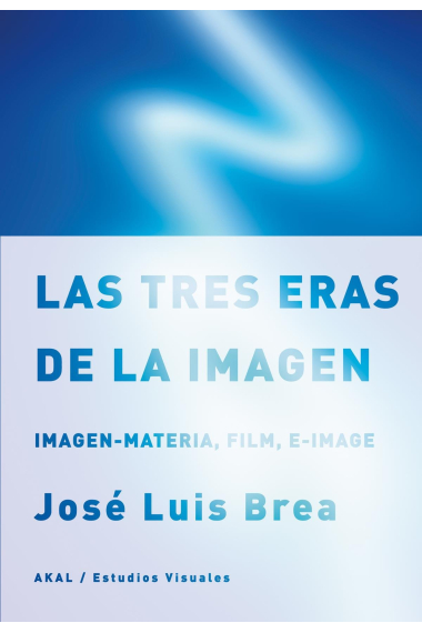 Las tres eras de la imagen. Imagen-Memoria, Film, E-Image