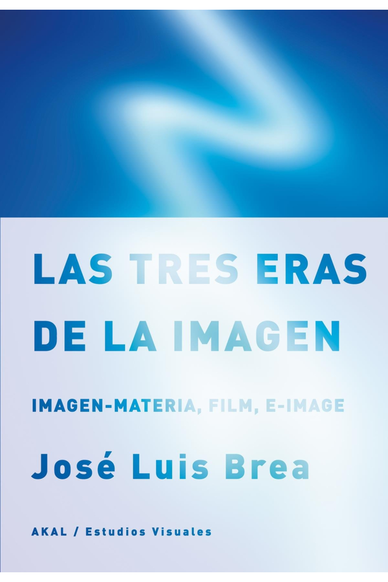 Las tres eras de la imagen. Imagen-Memoria, Film, E-Image