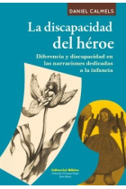 La discapacidad del héroe. Diferencia y discapacidad en las narraciones dedicadas a la infancia